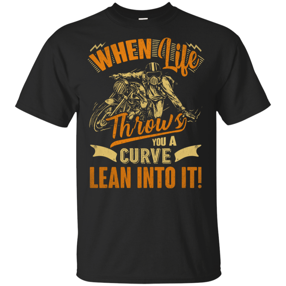 When Life Throws You A Curve Lean Into It Funny TShirt CubeBik