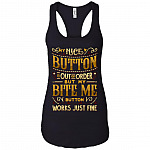 My Nice Button Is Out Of Order But My Bite Me Button Works Just Fine Cotton Tank Top Tee - Ladies Racerback Tank