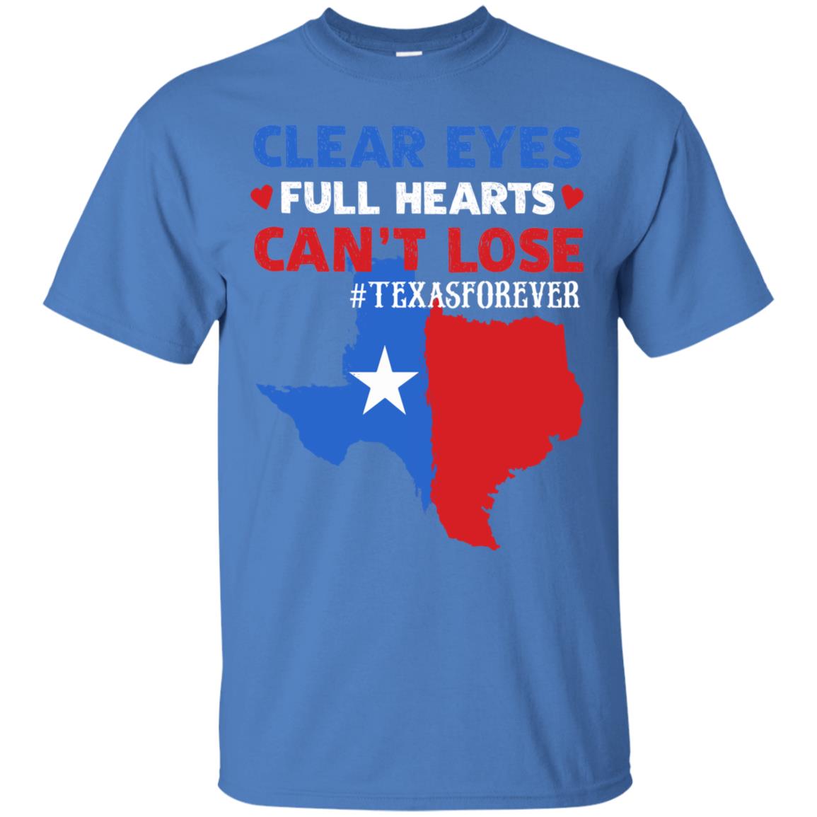 Texas Forever Shirt, Clear Eyes, Full Hearts, Can't Lose Shirt CubeBik