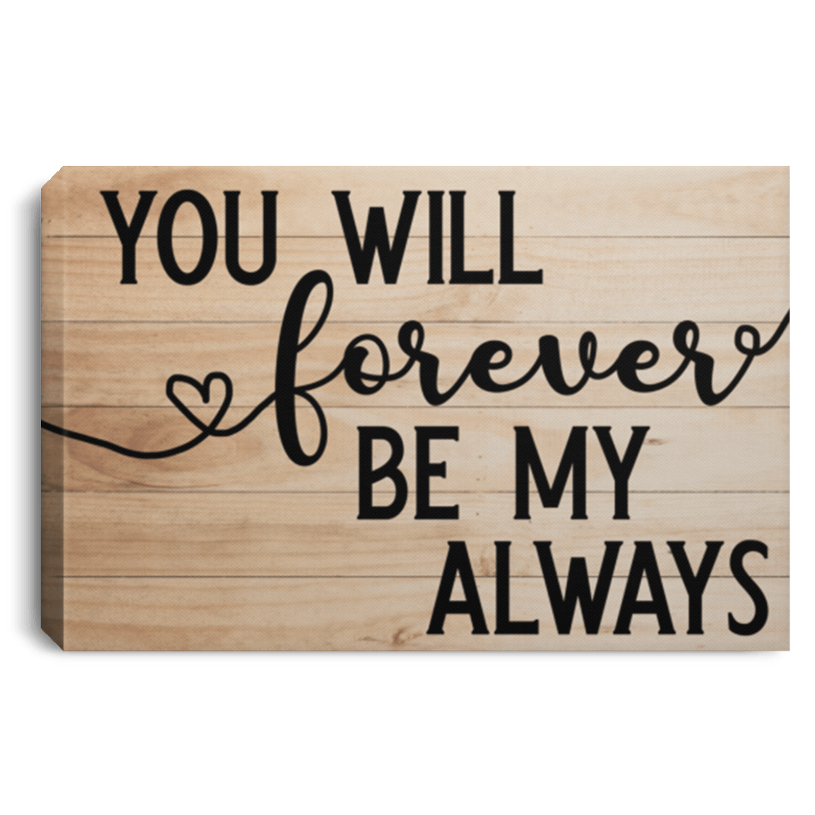 Love you canvas | You Will Forever Be My Always Wall Art | CubeBik
