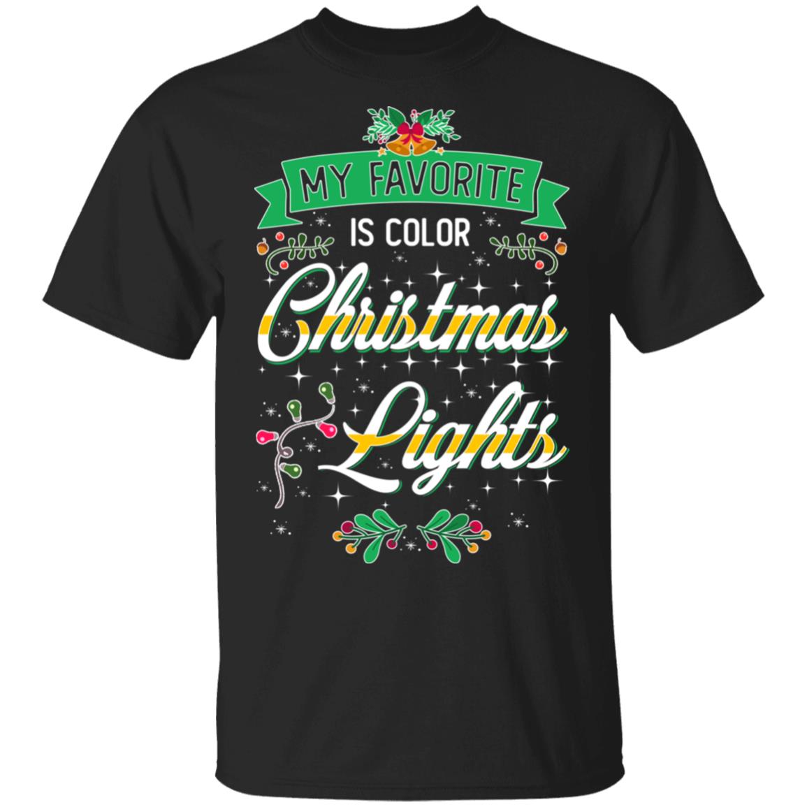 Christmas Light Shirt | My Favorite Is Color Christmas Lights T-Shirt ...