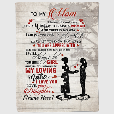 Alternative view of To My Mom It's Not Easy For A Woman To Raise A Woman From Daughter Personalized Fleece Blanket