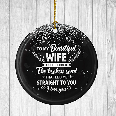 Alternative view of To My Beautiful Wife God Blessed The Broken Road That Led Me Straight To You Ornament Keepsake - Porcelain Ceramic