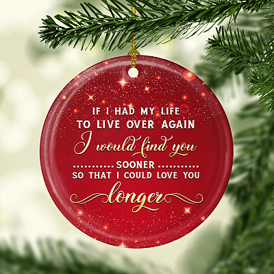 Alternative view of If I Had My Life To Live Over Again I Would Find You Sooner Flat Circle Porcelain Ceramic Ornament Keepsake