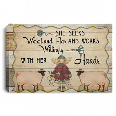 She Seeks Wool and Flax and Willingly Works With Her Hands Wrapped Framed Canvas Prints - Unframed Poster