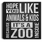 Hope You Like Animals And Kids Square Framed Canvas - Unframed Poster