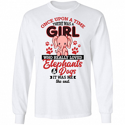One Upon A Time There Was A Girl Who Really Loved Elephants And Dogs It Was Me The End Hoodie - Sweatshirt