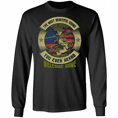 The Most Beautiful Sound You Ever Heard The Huey Welcome Home Hoodie - Sweatshirt - Long Sleeve Shirt