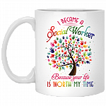 I Became A Social Worker Because Your Life Is Worth My Time Ceramic Coffee Mug - Beer Stein - Water Bottle