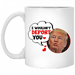 I Wouldn't Deport You Coffee Mug - Funny Trump Valentine Beer Stein - Water Bottle