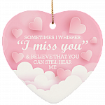 Sometimes I Whisper I Miss You And Believe That Ornament Keepsake Heart Porcelain Ceramic Ornament