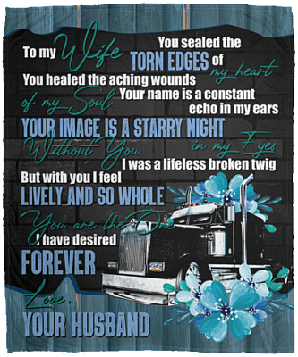 To My Wife You Sealed The Torn Edges Of My Heart Trucker Fleece Blanket - Sherpa Blanket - Woven Blanket