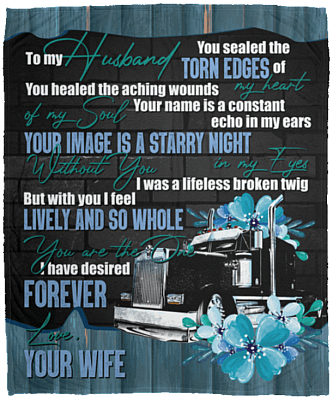 To My Husband You Sealed The Torn Edges Of My Heart Trucker Fleece Blanket - Sherpa Blanket - Woven Blanket