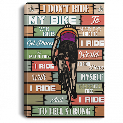 I Don't My Bike To Win Races Framed Canvas Prints Unframed Poster - I Ride My Bike To Feel Strong Wall Art