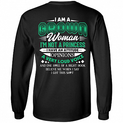 I Am A Grown Woman I'm Not A Princess I Have An Attitude Print On Back Only Hoodie - Sweatshirt