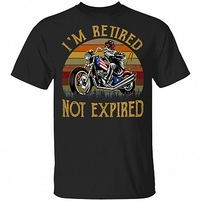 I'm Retired Not Expired T-Shirt - Funny Vintage T-Shirt