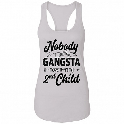 Nobody Test My Gangsta More Than My Second Child Cotton Tank Top Tee - Ladies Racerback Tank