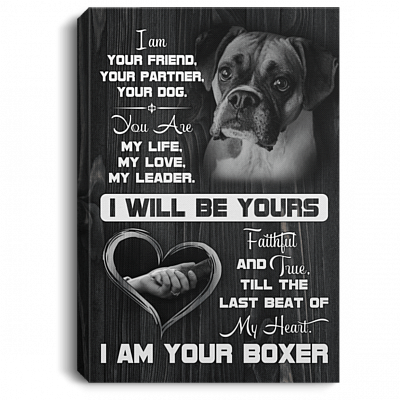 Boxer I Am Your Friend Your Partner Your Dog Gallery Wrapped Framed Canvas Prints - Unframed Poster