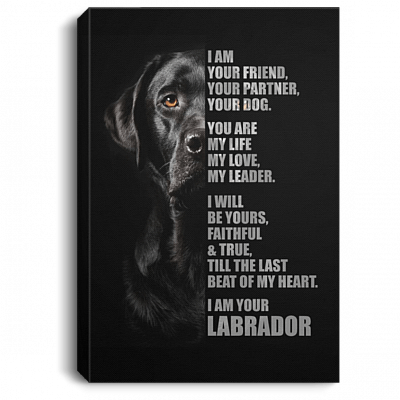 I Am Your Friend Your Partner Your Dog I Am Your Labrador Wrapped Framed Canvas Prints - Unframed Poster