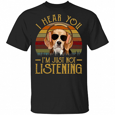 I Hear You I'm Just Not Listening Funny Beagle Dog T-Shirt