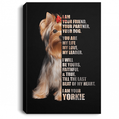 I Am Your Friend Your Partner Your Dog I Am Your Yorkie Wrapped Framed Canvas Prints - Unframed Poster