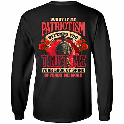 Sorry If My Patriotism Offends You Trust Me Your Lack Of Spine Offends Me More Back Hoodie - Long Sleeve