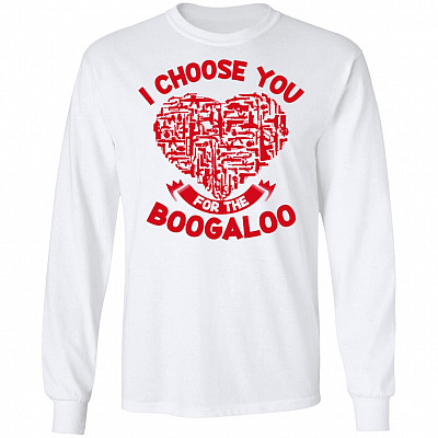 I Choose You For The Boogaloo Hoodie - Sweatshirt - Long Sleeve Shirt - Libertarian Gun Shirt