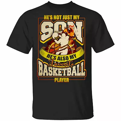 He's Not Just My Son He's Also My Favorite Basketball Player T-Shirt - Basketball Shirt