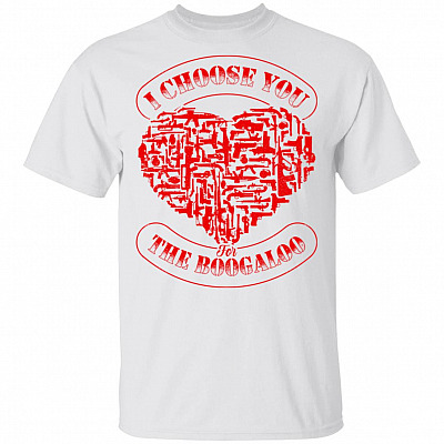 I Choose You For The Boogaloo Funny T-Shirt