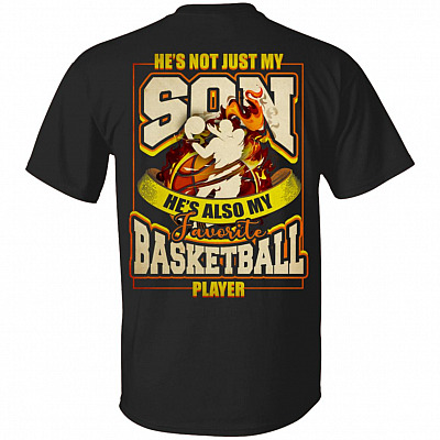 He's Not Just My Son He's Also My Favorite Basketball Player Print On Back T-Shirt