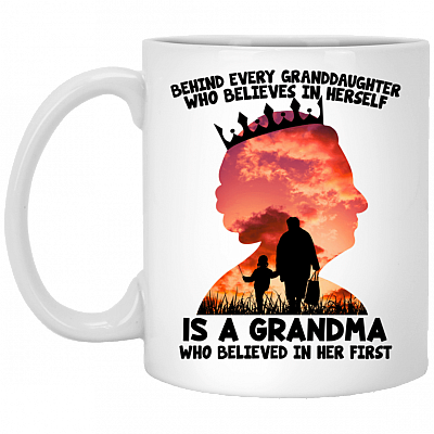 Behind Every Granddaughter Who Believes In Herself Ceramic Coffee Mug - Beer Stein - Water Bottle