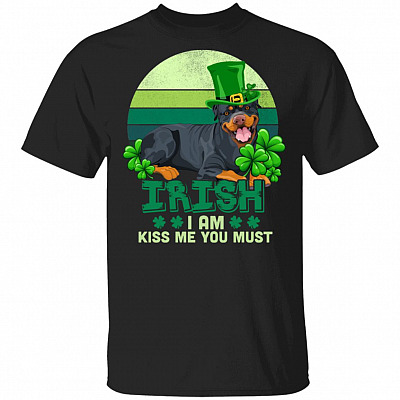 Irish I Am Kiss Me You Must Funny Rottweiler Dog T-Shirt