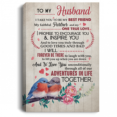 To My Husband I Take You To Be My Best Friend My Faithful Partner and My One True Love Framed Canvas Prints - Unframed Poster