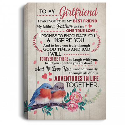 To My Girlfriend I Take You To Be My Best Friend My Faithful Partner and My One True Love Framed Canvas Prints - Unframed Poster