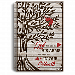 Cardinals God Has You In His Arms We Have You In Our Hearts Wrapped Framed Canvas Prints - Unframed Poster