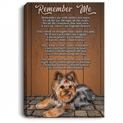 Yorkshire Terrier Remember Me Remember Me With Smiles Not Tears Framed Canvas Prints - Unframed Poster