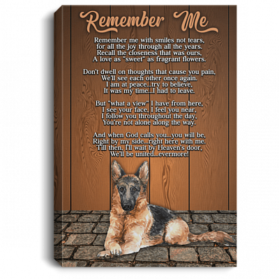 German Shepherd Remember Me Remember Me With Smiles Not Tears Framed Canvas Prints - Unframed Poster