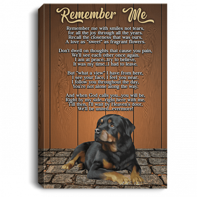 Rottweiler Remember Me Remember Me With Smiles Not Tears Framed Canvas Prints - Unframed Poster