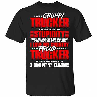 I Am A Grumpy Trucker I'm Allergic To Stupidity T-Shirt - Funny Truck Driver Shirt