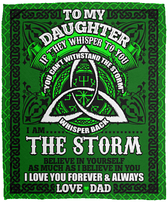 To My Daughter If They Whisper To You You Can't Withstand The Storm Irish Fleece Blanket - Premium Sherpa Blanket