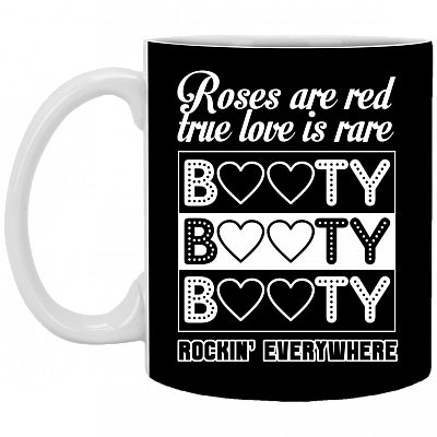 Roses Are Red True Love Is Rare Booty Rockin' Everywhere Coffee Mug - Beer Stein - Water Bottle