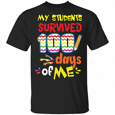 My Students Survived 100 Days Of Me T-Shirt - Funny Teacher Shirt