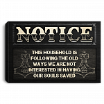 Notice This Household Is Following the Old Ways We Are Not Interested Framed Canvas - Unframed Poster