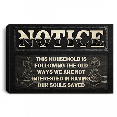 Notice This Household Is Following the Old Ways We Are Not Interested Framed Canvas - Unframed Poster
