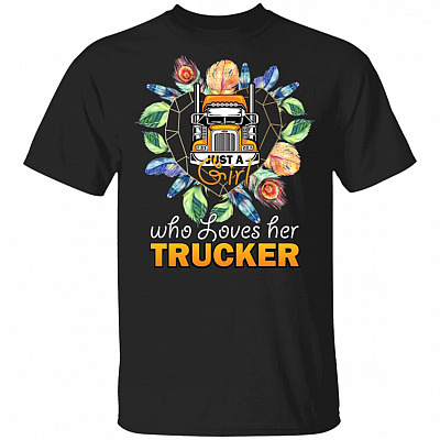 Just A Girl Who Loves Her Trucker T-Shirt - Truck Shirts For Women