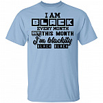 I Am Black Every Month But This Month I'm Blackity Black Black T-Shirt