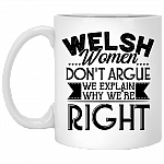 Welsh Women Don't Argue We Explain Why We're Right Funny Ceramic Coffee Mug - Beer Stein - Water Bottle