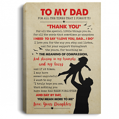 To My Dad For All The Times That I Forgot To Thank You Gallery Wrapped Framed Canvas Prints - Unframed Poster