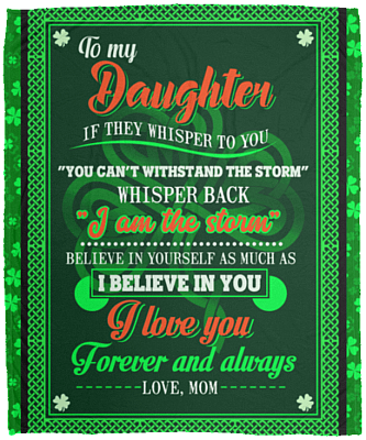 To My Daughter If They Whisper to You Irish Fleece Blanket - Premium Sherpa Blanket - Woven Blanket