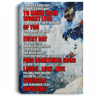 Today Is A Good Day To Have A Great Day To Smile More Skiing Framed Canvas Prints - Unframed Poster